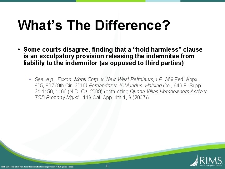 What’s The Difference? • Some courts disagree, finding that a “hold harmless” clause is