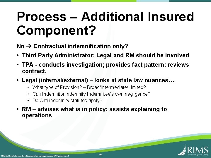 Process – Additional Insured Component? No Contractual indemnification only? • Third Party Administrator; Legal