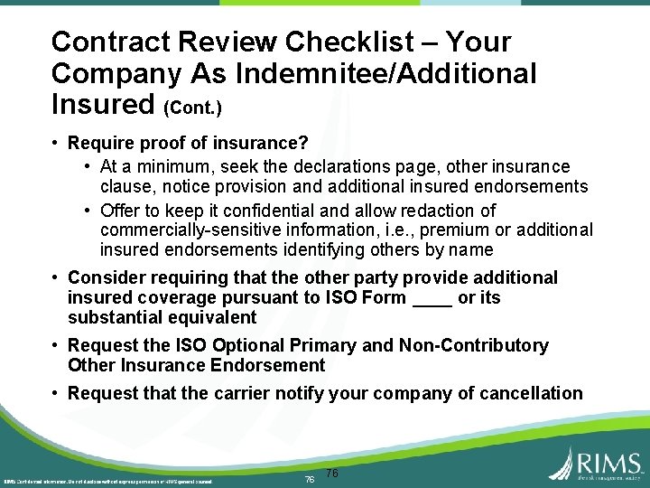 Contract Review Checklist – Your Company As Indemnitee/Additional Insured (Cont. ) • Require proof