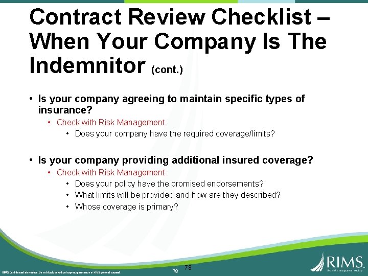 Contract Review Checklist – When Your Company Is The Indemnitor (cont. ) • Is