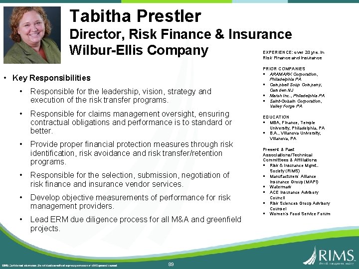 Tabitha Prestler Director, Risk Finance & Insurance Wilbur-Ellis Company EXPERIENCE: over 20 yrs. in