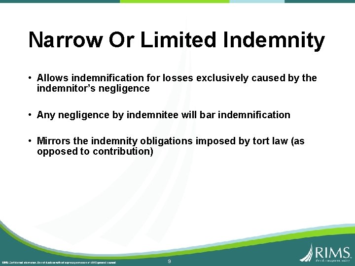 Narrow Or Limited Indemnity • Allows indemnification for losses exclusively caused by the indemnitor’s