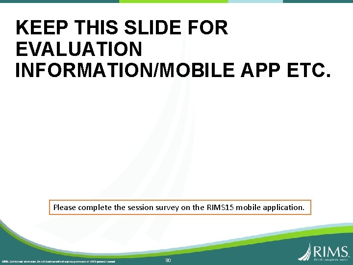 KEEP THIS SLIDE FOR EVALUATION INFORMATION/MOBILE APP ETC. Please complete the session survey on