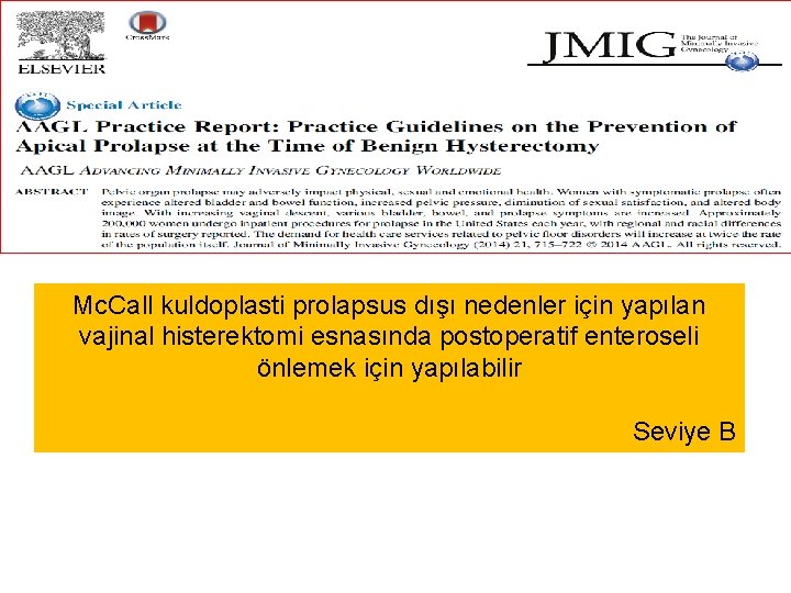 Mc. Call kuldoplasti prolapsus dışı nedenler için yapılan vajinal histerektomi esnasında postoperatif enteroseli önlemek Mc. Call kuldoplasti prolapsus dışı nedenler için yapılan vajinal histerektomi esnasında postoperatif enteroseli önlemek