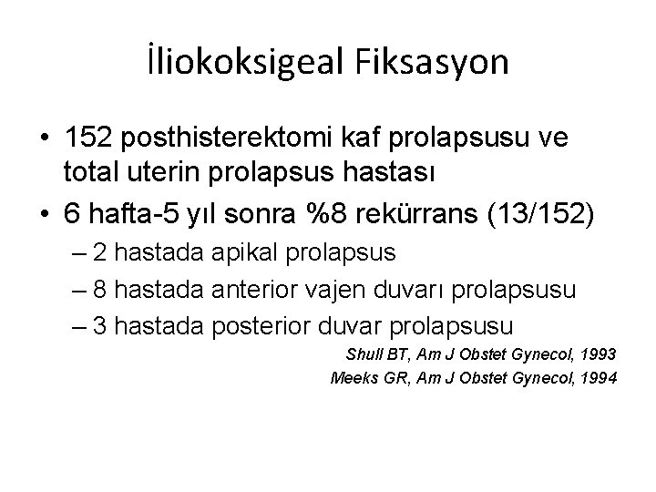 İliokoksigeal Fiksasyon • 152 posthisterektomi kaf prolapsusu ve total uterin prolapsus hastası • 6 İliokoksigeal Fiksasyon • 152 posthisterektomi kaf prolapsusu ve total uterin prolapsus hastası • 6