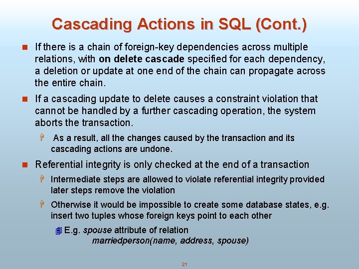 Cascading Actions in SQL (Cont. ) n If there is a chain of foreign-key