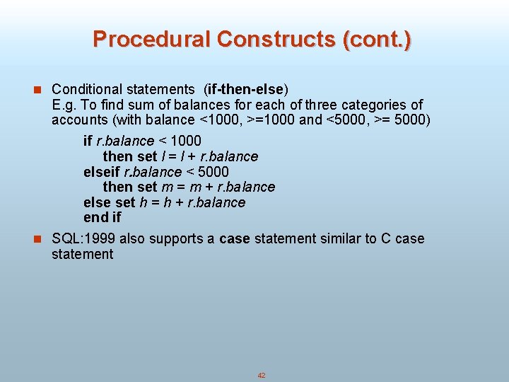 Procedural Constructs (cont. ) n Conditional statements (if-then-else) E. g. To find sum of