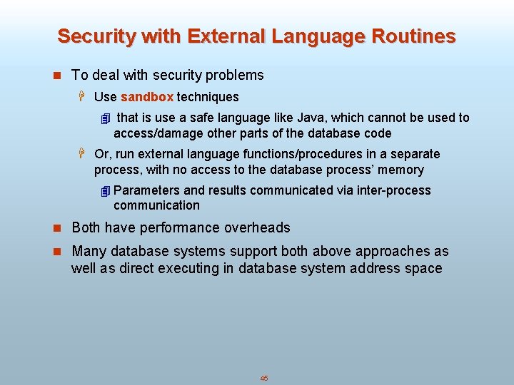 Security with External Language Routines n To deal with security problems H Use sandbox