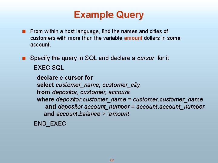 Example Query n From within a host language, find the names and cities of