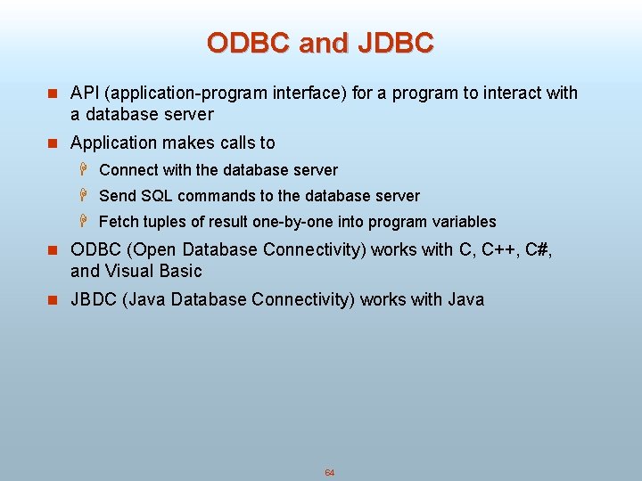 ODBC and JDBC n API (application-program interface) for a program to interact with a