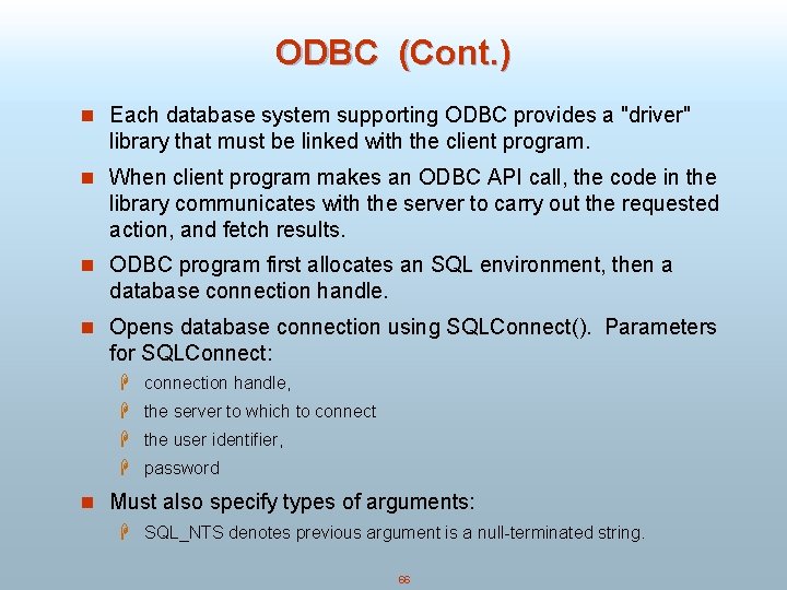 ODBC (Cont. ) n Each database system supporting ODBC provides a "driver" library that