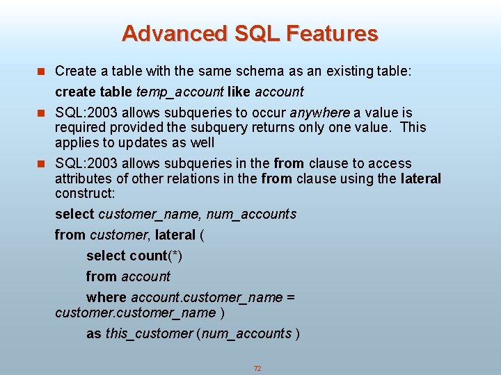 Advanced SQL Features n Create a table with the same schema as an existing