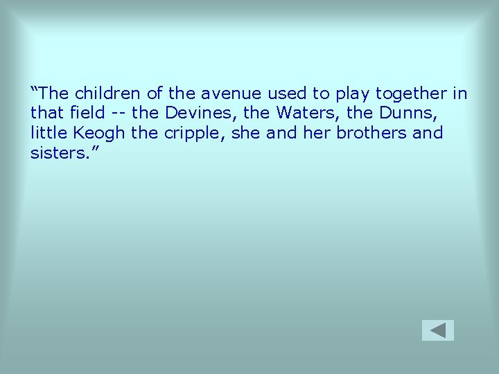 “The children of the avenue used to play together in that field -- the