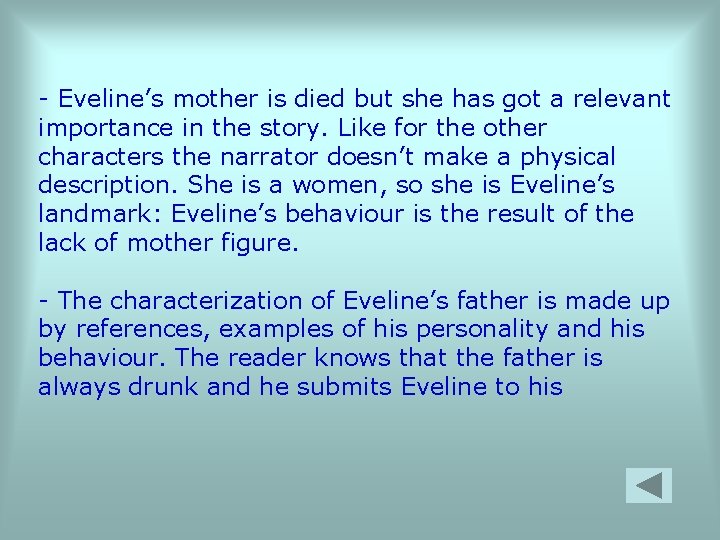 - Eveline’s mother is died but she has got a relevant importance in the