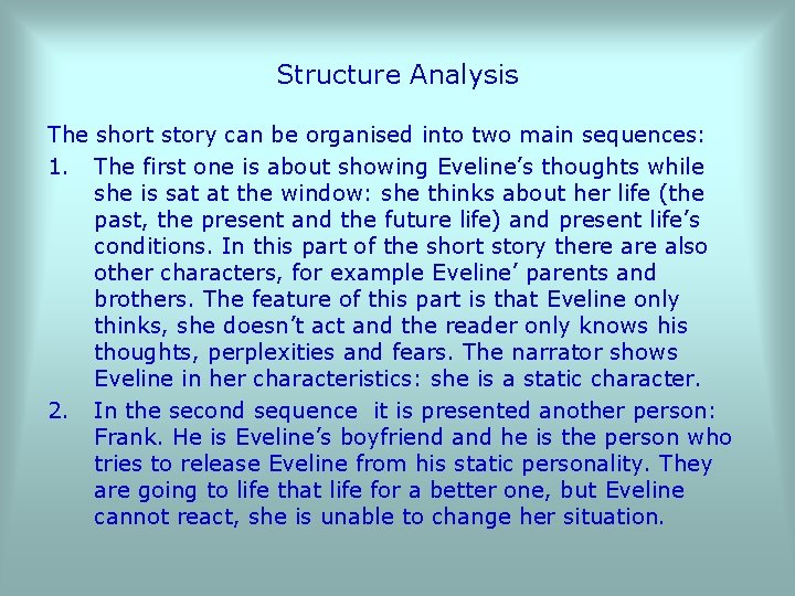 Structure Analysis The short story can be organised into two main sequences: 1. The