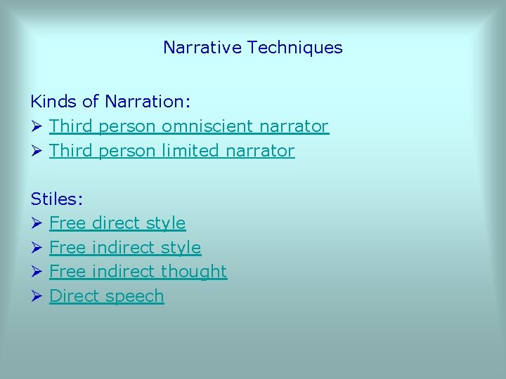 Narrative Techniques Kinds of Narration: Ø Third person omniscient narrator Ø Third person limited
