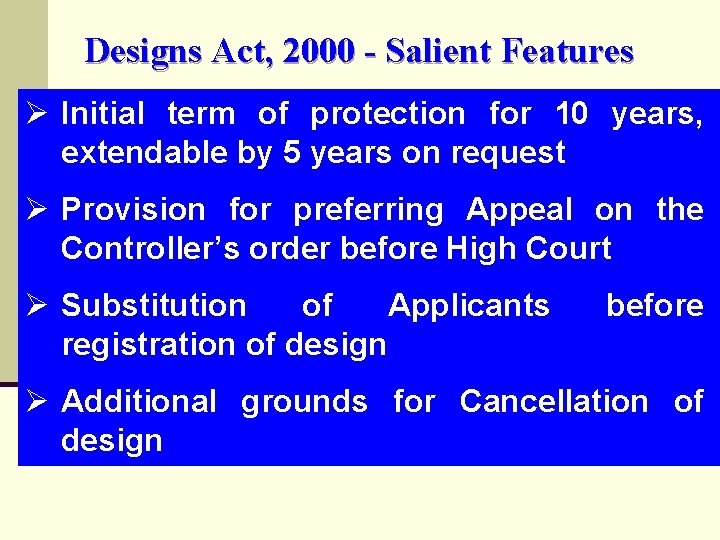 Designs Act, 2000 - Salient Features Ø Initial term of protection for 10 years,