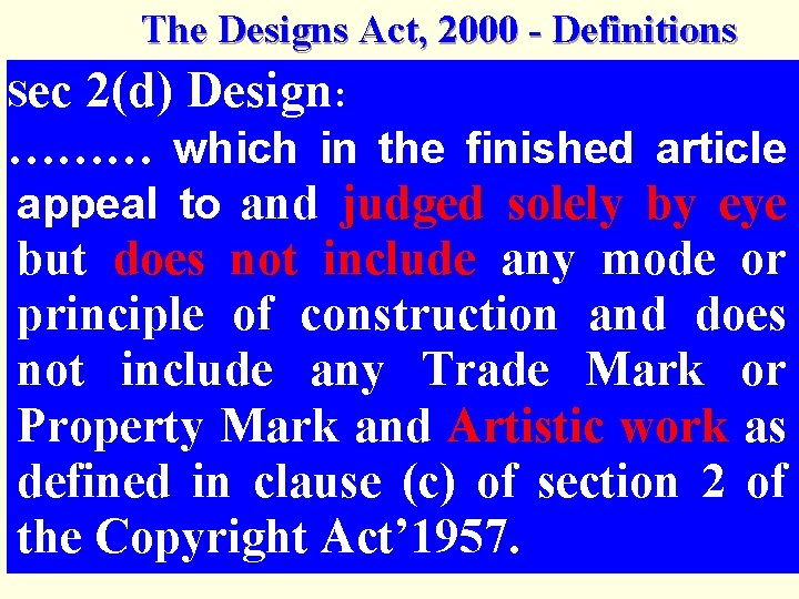 The Designs Act, 2000 - Definitions Sec 2(d) Design: ……… which in the finished