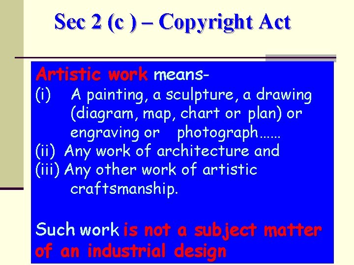 Sec 2 (c ) – Copyright Act Artistic work means(i) A painting, a sculpture,