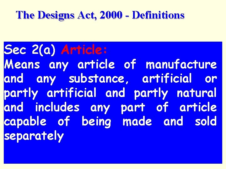 The Designs Act, 2000 - Definitions Sec 2(a) Article: Means any article of manufacture