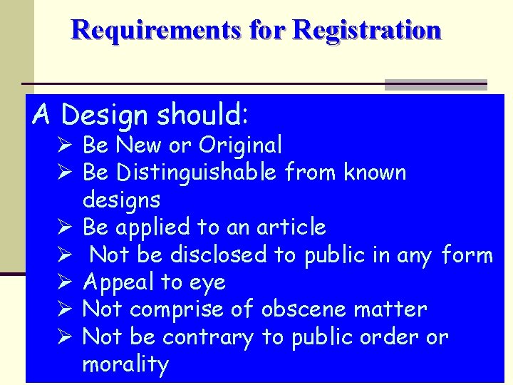 Requirements for Registration A Design should: Ø Be New or Original Ø Be Distinguishable