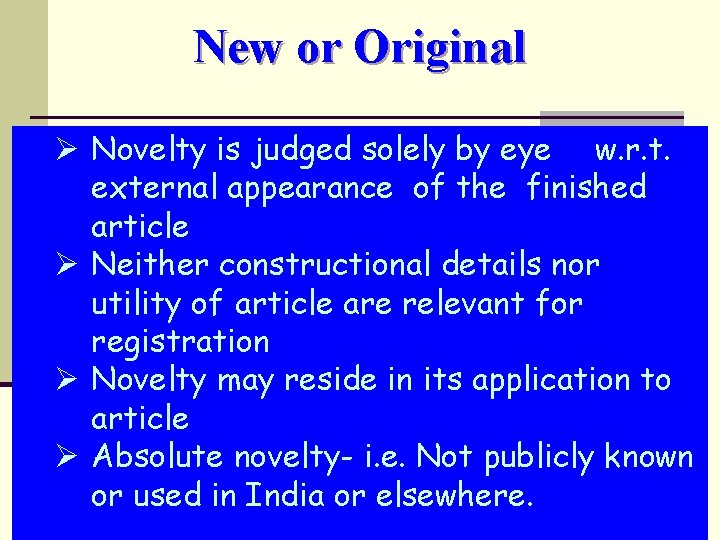 New or Original Ø Novelty is judged solely by eye w. r. t. external