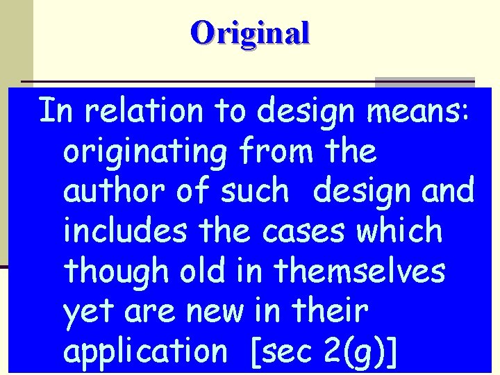 Original In relation to design means: originating from the author of such design and