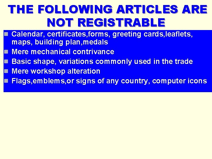 THE FOLLOWING ARTICLES ARE NOT REGISTRABLE n Calendar, certificates, forms, greeting cards, leaflets, n