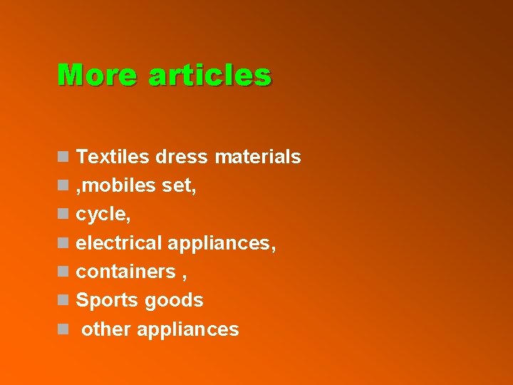 More articles n Textiles dress materials n , mobiles set, n cycle, n electrical