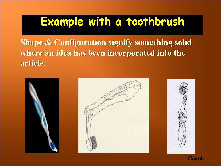 Example with a toothbrush Shape & Configuration signify something solid where an idea has