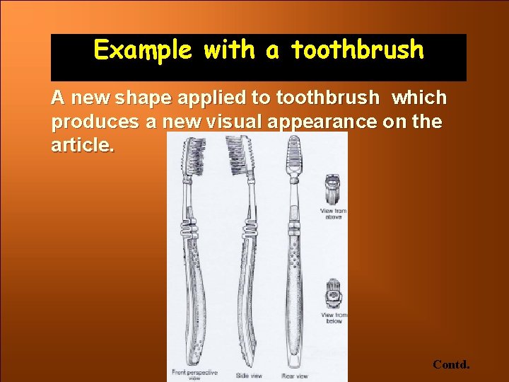 Example with a toothbrush A new shape applied to toothbrush which produces a new