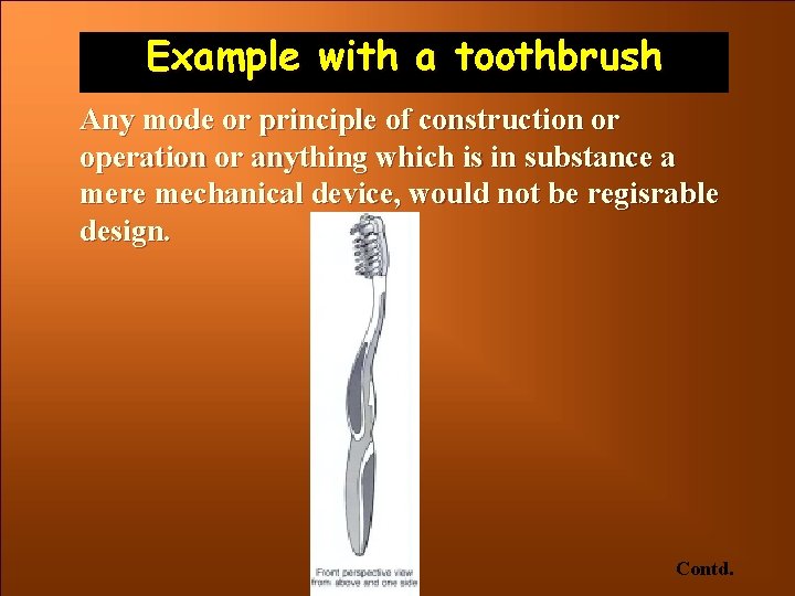 Example with a toothbrush Any mode or principle of construction or operation or anything