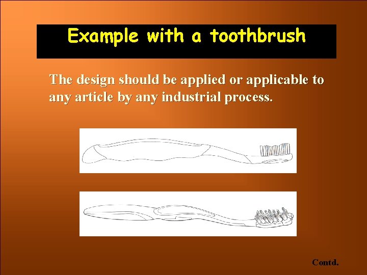 Example with a toothbrush The design should be applied or applicable to any article