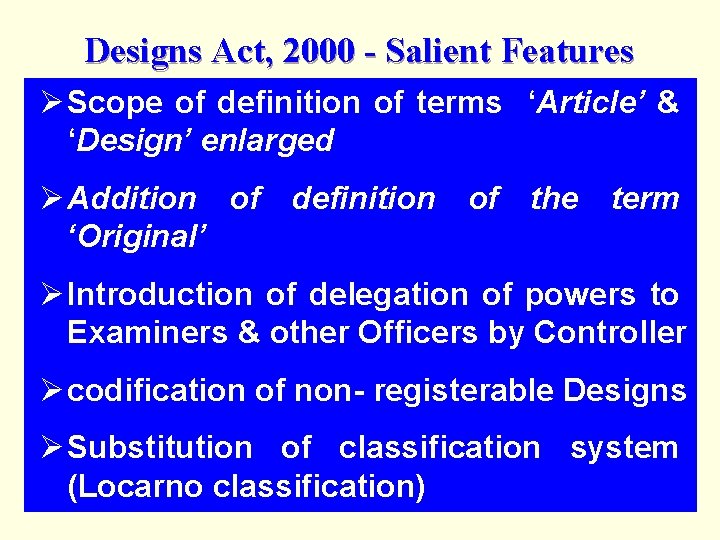 Designs Act, 2000 - Salient Features Ø Scope of definition of terms ‘Article’ &