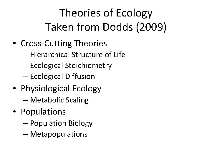 Theories of Ecology Taken from Dodds (2009) • Cross-Cutting Theories – Hierarchical Structure of