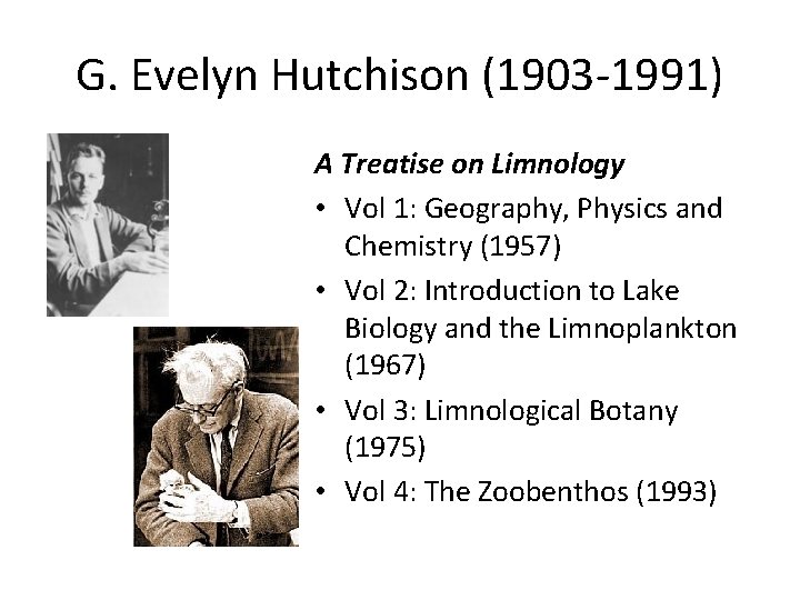 G. Evelyn Hutchison (1903 -1991) A Treatise on Limnology • Vol 1: Geography, Physics