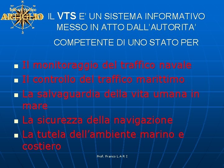 IL VTS E’ UN SISTEMA INFORMATIVO MESSO IN ATTO DALL’AUTORITA’ COMPETENTE DI UNO STATO