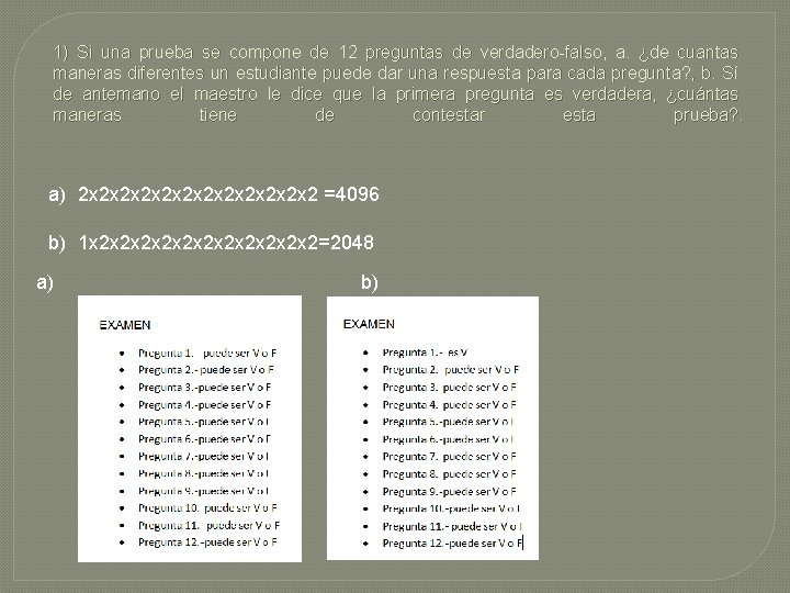 1) Si una prueba se compone de 12 preguntas de verdadero-falso, a. ¿de cuantas