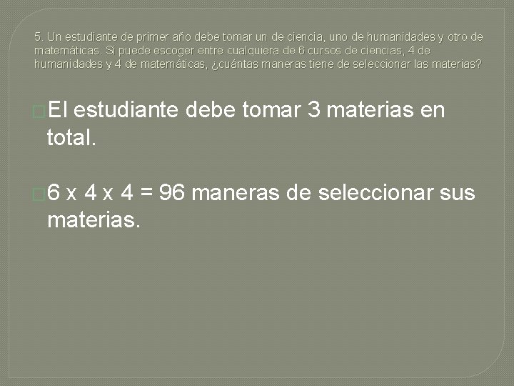 5. Un estudiante de primer año debe tomar un de ciencia, uno de humanidades