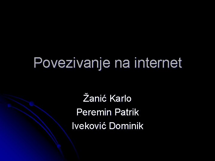 Povezivanje na internet Žanić Karlo Peremin Patrik Iveković Dominik 