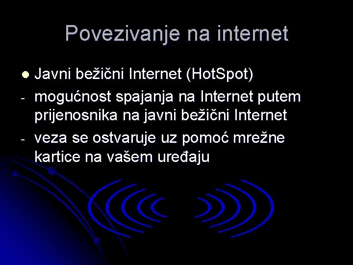 Povezivanje na internet l - Javni bežični Internet (Hot. Spot) mogućnost spajanja na Internet