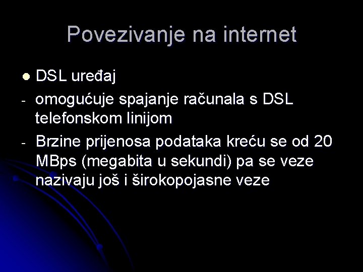 Povezivanje na internet l - DSL uređaj omogućuje spajanje računala s DSL telefonskom linijom