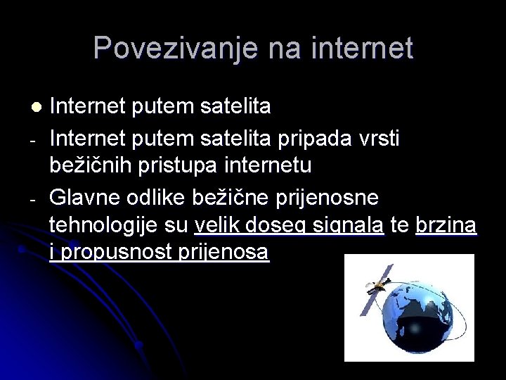 Povezivanje na internet l - Internet putem satelita pripada vrsti bežičnih pristupa internetu Glavne