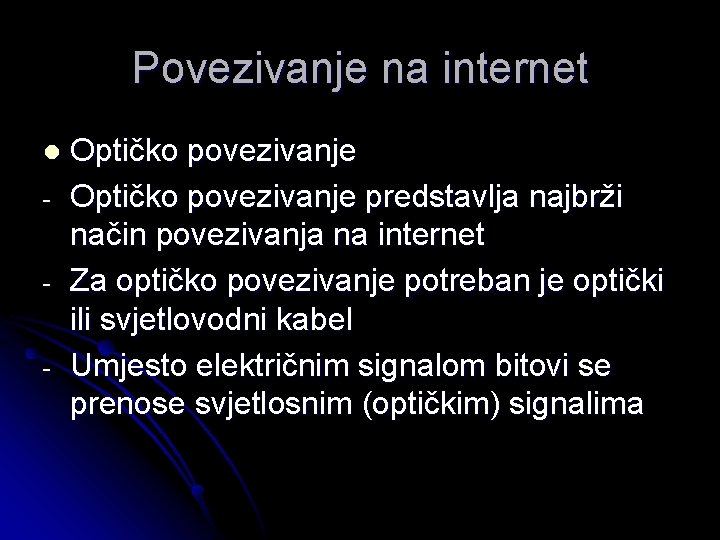 Povezivanje na internet l - Optičko povezivanje predstavlja najbrži način povezivanja na internet Za