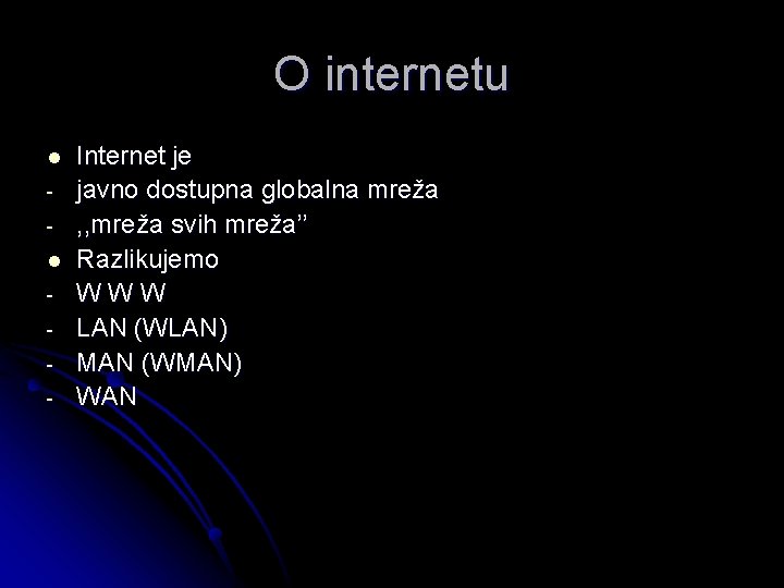 O internetu l l - Internet je javno dostupna globalna mreža , , mreža