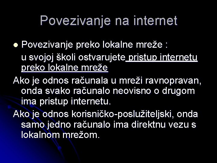 Povezivanje na internet Povezivanje preko lokalne mreže : u svojoj školi ostvarujete pristup internetu