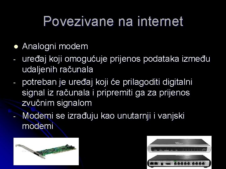Povezivane na internet l - - Analogni modem uređaj koji omogućuje prijenos podataka između