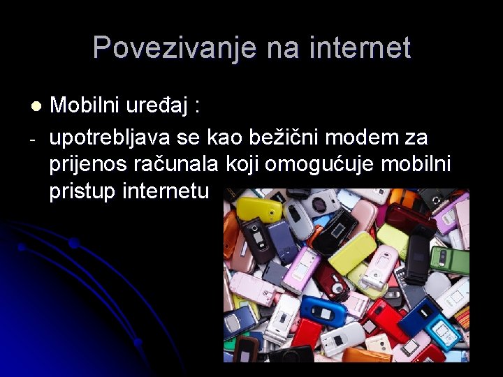 Povezivanje na internet l - Mobilni uređaj : upotrebljava se kao bežični modem za
