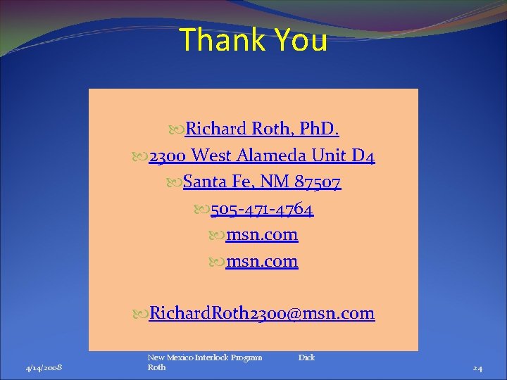 Thank You Richard Roth, Ph. D. 2300 West Alameda Unit D 4 Santa Fe, Thank You Richard Roth, Ph. D. 2300 West Alameda Unit D 4 Santa Fe,