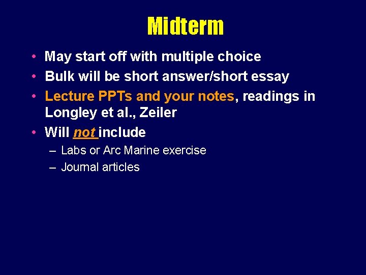 Midterm • May start off with multiple choice • Bulk will be short answer/short